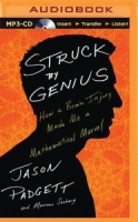 Struck by Genius - How a Brain Injury made Me a Mathematical Marvel written by Jason Padgett performed by Jeff Cummings on MP3 CD (Unabridged)